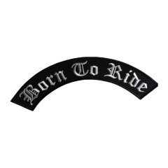 Нашивка "Born To Ride" | дугообразная черная | Нашивка (рокер) с белой надписью в готическом стиле Born To Ride.
