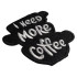 Нашивка I Need More Coffee | Фигурная черная | Нашивка с белой надписью I Need More Coffee (Мне нужно больше кофе).